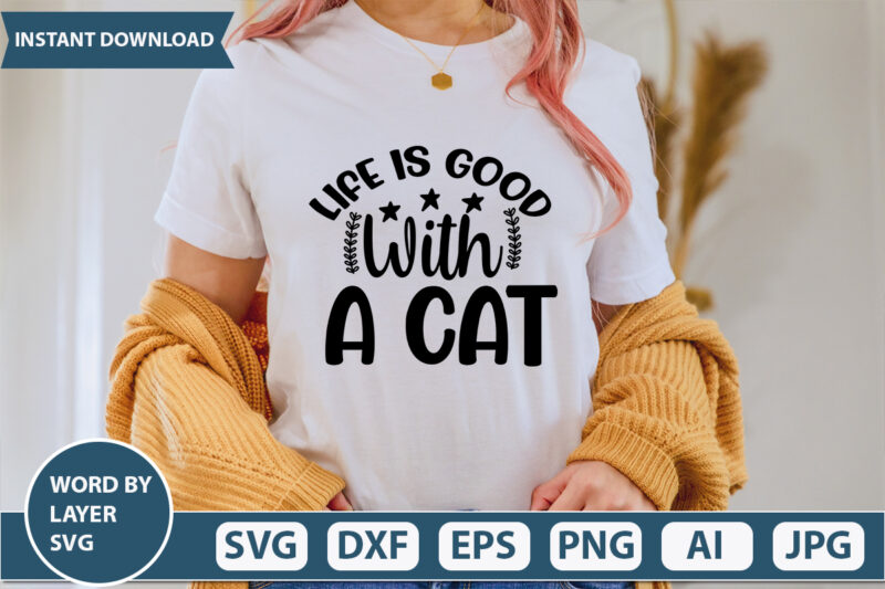 Life Is Good With A Cat SVG Vector for t-shirt