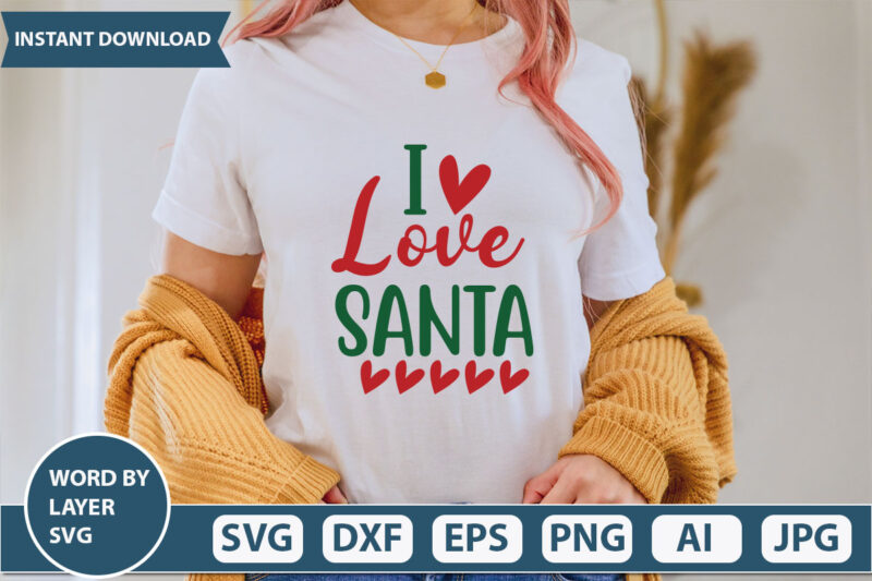 I LOVE SANTA SVG Vector for t-shirt