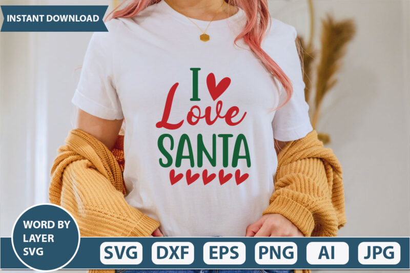 I LOVE SANTA SVG Vector for t-shirt