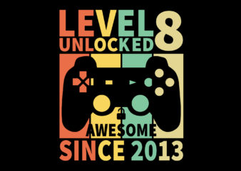 Level 8 Unlocked Awesome Since 2013 Editable Tshirt Design