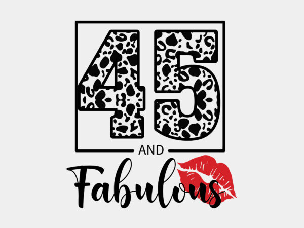 45 and fabulous birthday leopard print editable tshirt design
