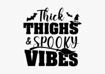 Thick Thighs And Spooky Vibes Editable Tshirt Design