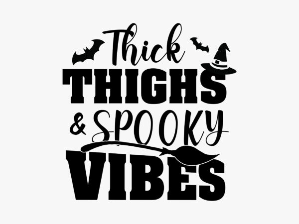 Thick thighs and spooky vibes editable tshirt design