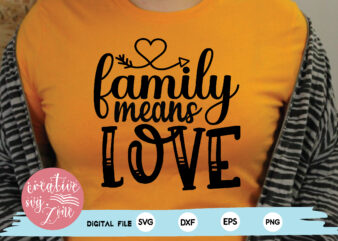 family means love t shirt graphic design