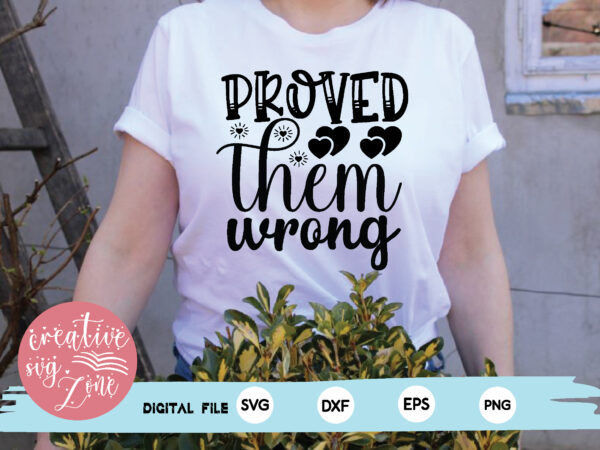 Proved them wrong t shirt illustration