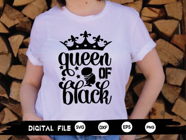 Queen of black svg t shirt illustration
