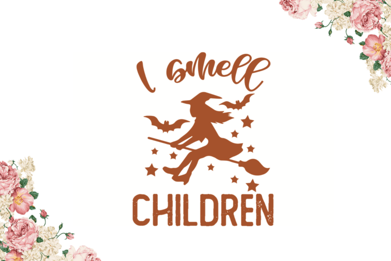 Halloween Witch Gift, I Smell Children Shirt Design Diy Crafts Svg Files For Cricut, Silhouette Sublimation Files
