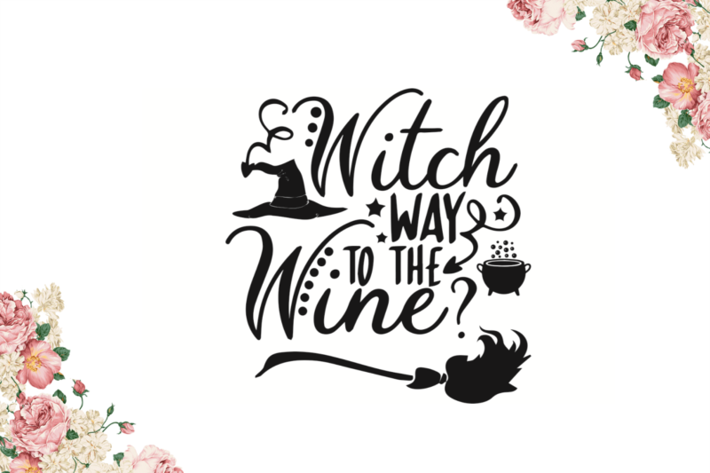 Witch Way To the Wine Halloween Gift Art Diy Crafts Svg Files For Cricut, Silhouette Sublimation Files