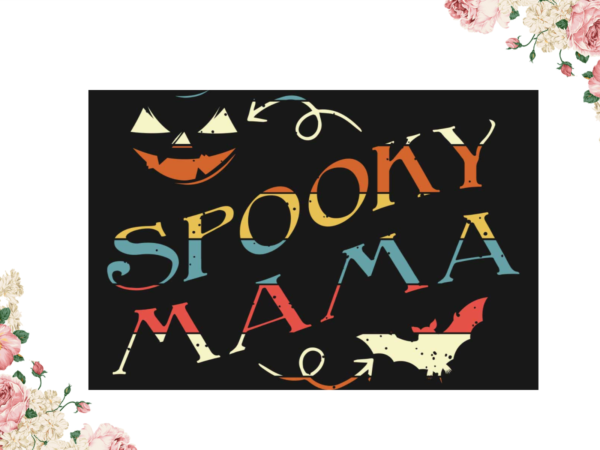 Mom gift, halloween spooky mama diy crafts svg files for cricut, silhouette sublimation files t shirt designs for sale