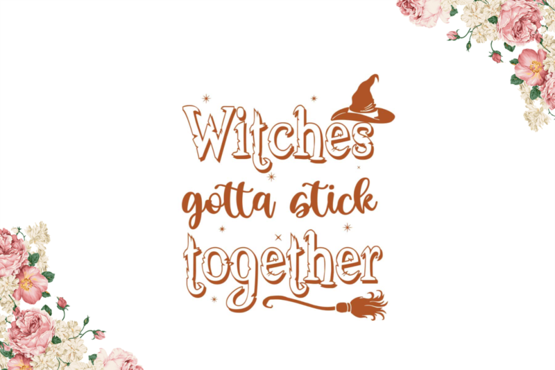 Halloween Witch Gift, Witches Gotta Stick Together Diy Crafts Svg Files For Cricut, Silhouette Sublimation Files