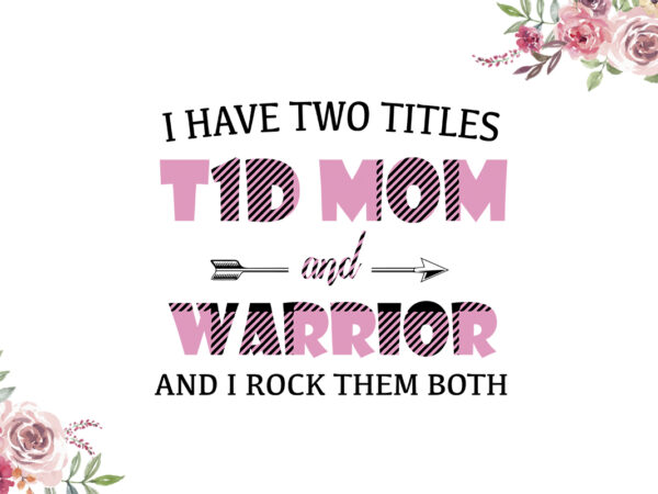 I have two titles t1d mom and warrior pink pattern breast cancer awareness diy crafts svg files for cricut, silhouette sublimation files t shirt design for sale