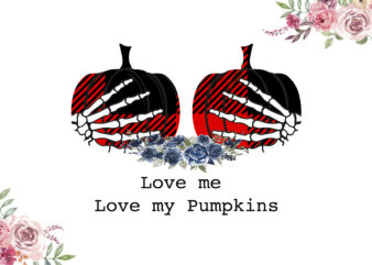 Love Me Love My Pumpkins Diy Crafts Svg Files For Cricut, Silhouette Sublimation Files t shirt vector graphic