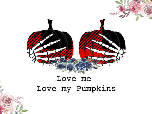 Love me love my pumpkins diy crafts svg files for cricut, silhouette sublimation files t shirt vector graphic