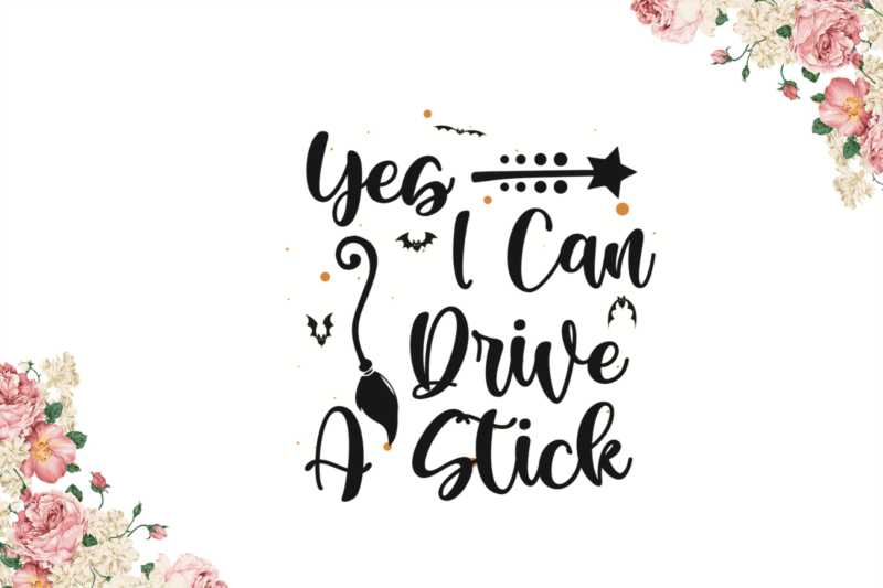 Yes I Can Drive A Stick Halloween Witch Gift Diy Crafts Svg Files For Cricut, Silhouette Sublimation Files