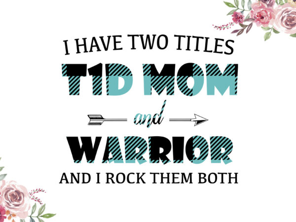 I have two titles t1d mom and warrior blue pattern breast cancer awareness diy crafts svg files for cricut, silhouette sublimation files t shirt design for sale