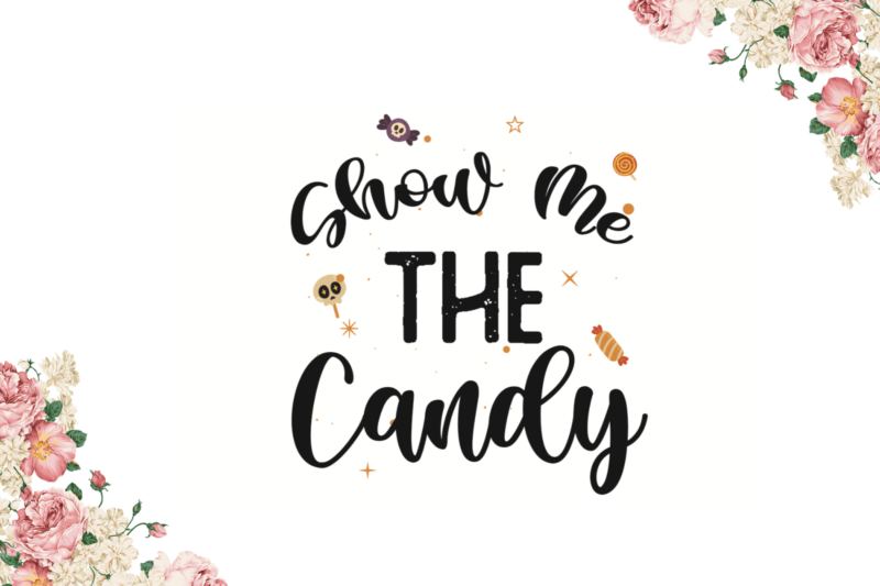 Show Me The Candy Halloween Gifts Diy Crafts Svg Files For Cricut, Silhouette Sublimation Files