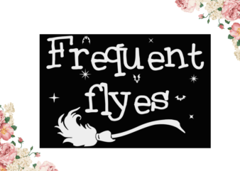 Frequent Flyes Halloween Gift Diy Crafts Svg Files For Cricut, Silhouette Sublimation Files