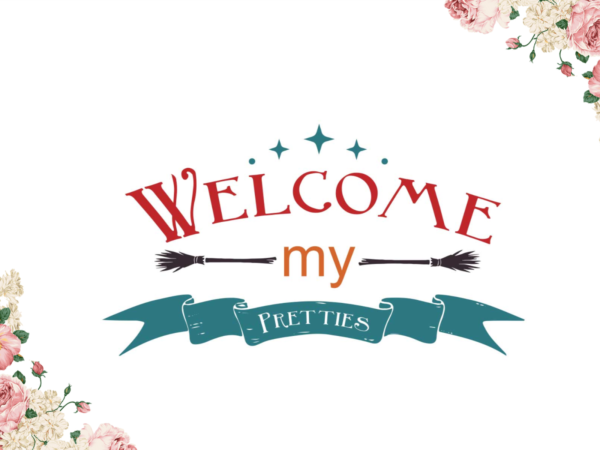 Halloween best gift, welcome my pretties diy crafts svg files for cricut, silhouette sublimation files graphic t shirt Halloween best gift, welcome my pretties diy crafts svg files for cricut, silhouette sublimation files graphic t shirt