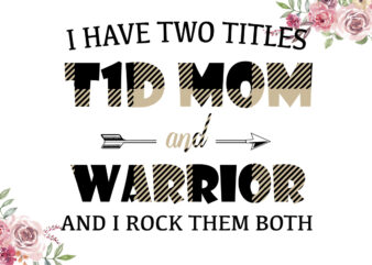 I Have Two Titles T1D Mom And Warrior Black Nude Pattern Breast Cancer Awareness Diy Crafts Svg Files For Cricut, Silhouette Sublimation Files