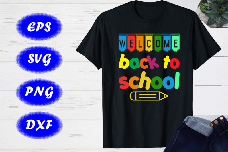 Welcome Back to School SVG, First Day Of School T-shirt Design