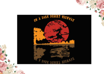 On A Dark Desert Highway Halloween Witch Gift Diy Crafts Svg Files For Cricut, Silhouette Sublimation Files