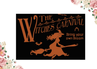 The Witches Carnival Halloween Gift Diy Crafts Svg Files For Cricut, Silhouette Sublimation Files t shirt designs for sale