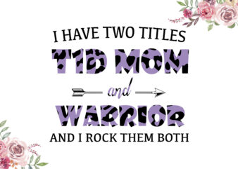 I Have Two Titles T1D Mom And Warrior Purple Cow Pattern Breast Cancer Awareness Diy Crafts Svg Files For Cricut, Silhouette Sublimation Files t shirt design for sale