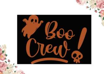 Boo Crew Halloween Gift Diy Crafts Svg Files For Cricut, Silhouette Sublimation Files t shirt template