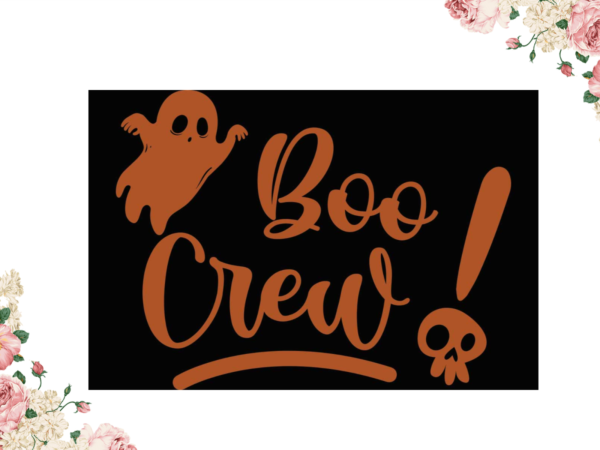 Boo crew halloween gift diy crafts svg files for cricut, silhouette sublimation files t shirt template