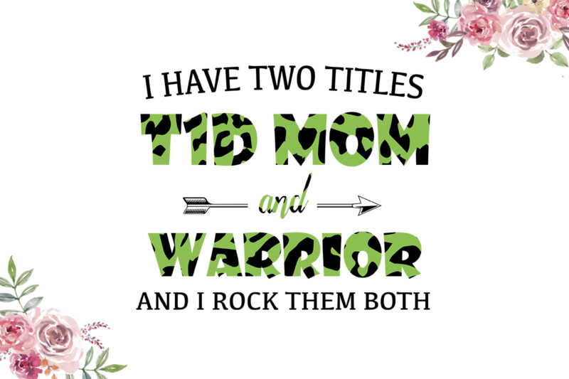 I Have Two Titles T1D Mom And Warrior Pink Pattern Breast Cancer Awareness Diy Crafts Svg Files For Cricut, Silhouette Sublimation Files