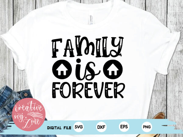 Family is forever t shirt graphic design