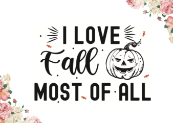 I Love Fall Most Of All Bets Fall Gift Diy Crafts Svg Files For Cricut, Silhouette Sublimation Files t shirt design for sale