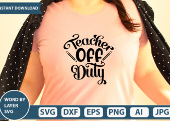 Teacher Off Duty SVG Vector for t-shirt