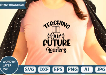 Teaching Our Future Leaders SVG Vector for t-shirt