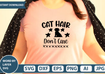 Cat Hair Don’t Care SVG Vector for t-shirt