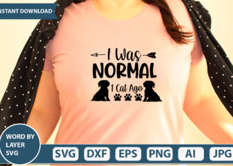 I Was Normal 1 Cat Ago SVG Vector for t-shirt