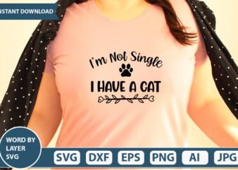 I’m Not Single I Have A Cat SVG Vector for t-shirt