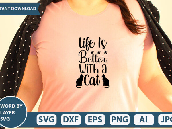 Life is better with a cat svg vector for t-shirt