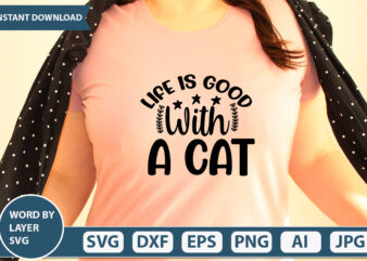Life Is Good With A Cat SVG Vector for t-shirt