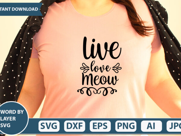Live love meow svg vector for t-shirt