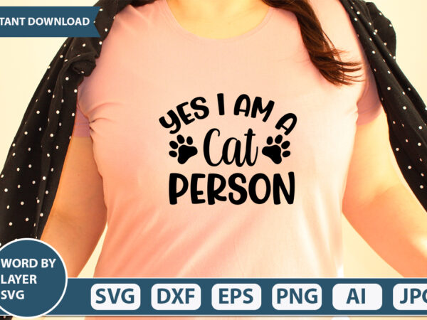 Yes i am a cat person svg vector for t-shirt