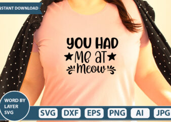You Had Me At Meow SVG Vector for t-shirt