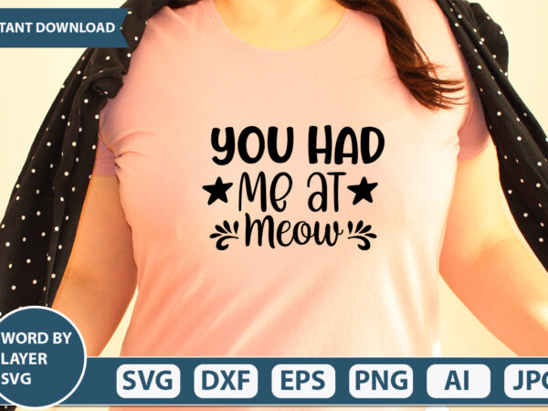 You had me at meow svg vector for t-shirt