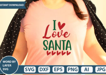 I LOVE SANTA SVG Vector for t-shirt