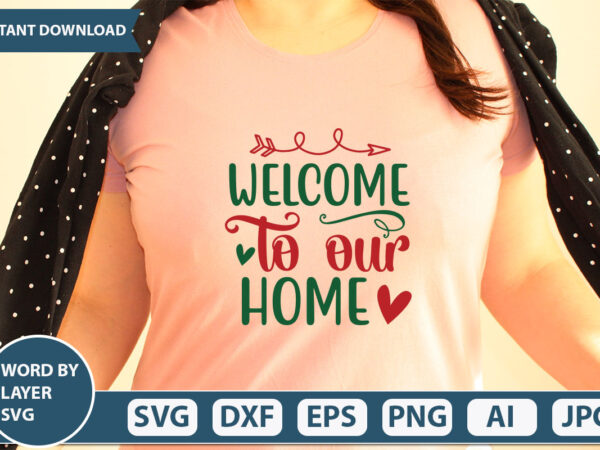 Welcome to our home svg vector for t-shirt