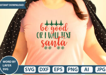 BE GOOD OR I WILL TEXT SANTA SVG Vector for t-shirt