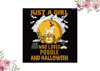 Just A Girl Who Loves Poodle And Halloween Gift Diy Crafts Svg Files For Cricut, Silhouette Sublimation Files