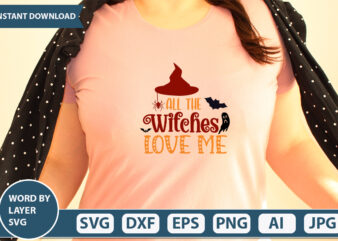 All The Witches Love Me SVG Vector for t-shirt
