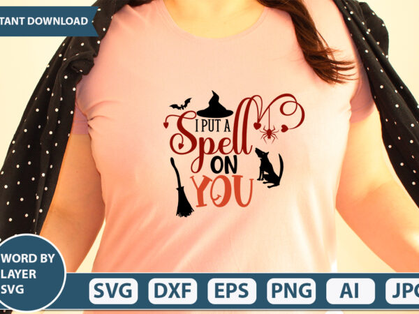 I put a spell on you svg vector for t-shirt