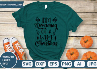 Im Dreaming Of A wine christmas SVG Vector for t-shirt